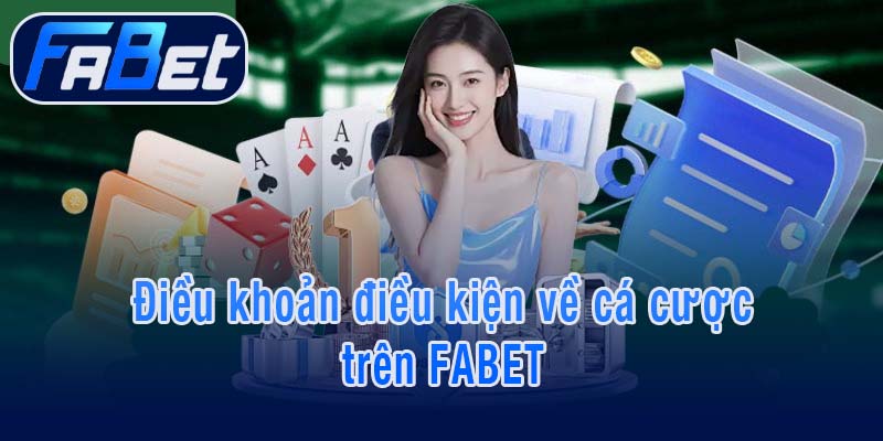 Điều khoản điều kiện về cá cược trên FABET