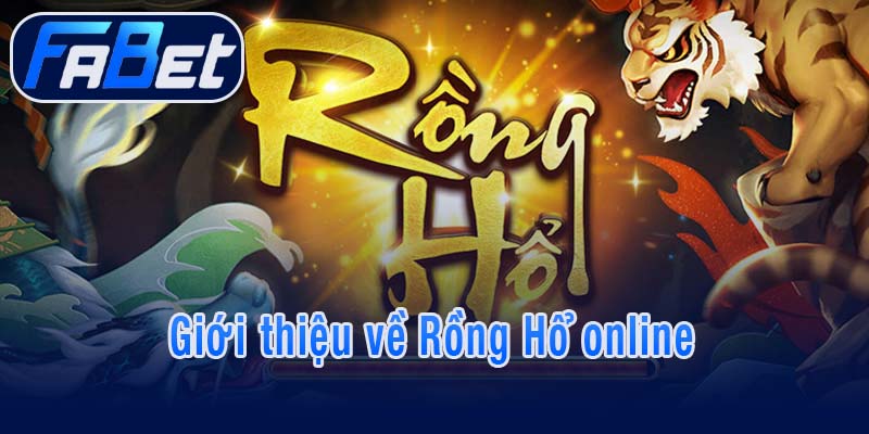 Giới thiệu về Rồng Hổ online